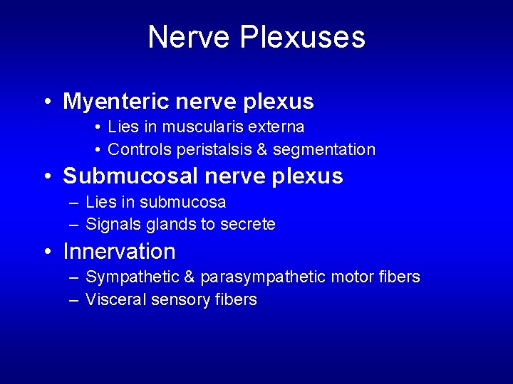 Nerve Plexuses • Myenteric nerve plexus • Lies in muscularis externa • Controls peristalsis