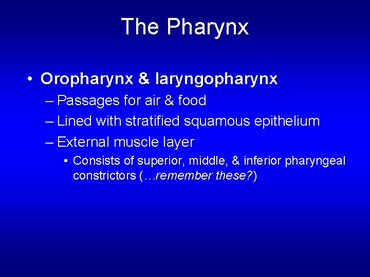 The Pharynx • Oropharynx & laryngopharynx – Passages for air & food – Lined