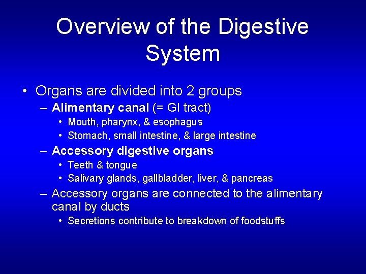 Overview of the Digestive System • Organs are divided into 2 groups – Alimentary