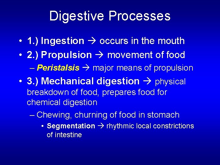 Digestive Processes • 1. ) Ingestion occurs in the mouth • 2. ) Propulsion