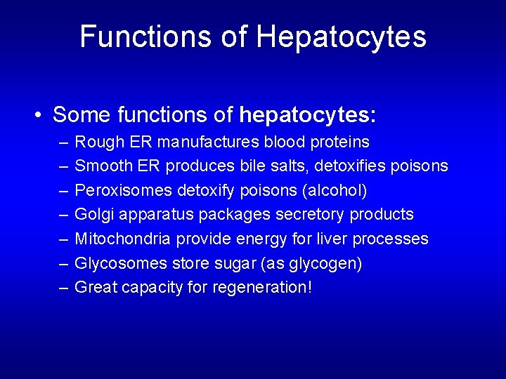 Functions of Hepatocytes • Some functions of hepatocytes: – – – – Rough ER