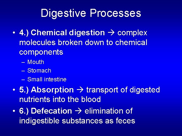 Digestive Processes • 4. ) Chemical digestion complex molecules broken down to chemical components