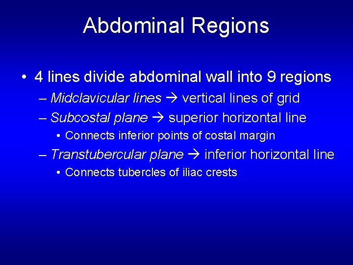 Abdominal Regions • 4 lines divide abdominal wall into 9 regions – Midclavicular lines