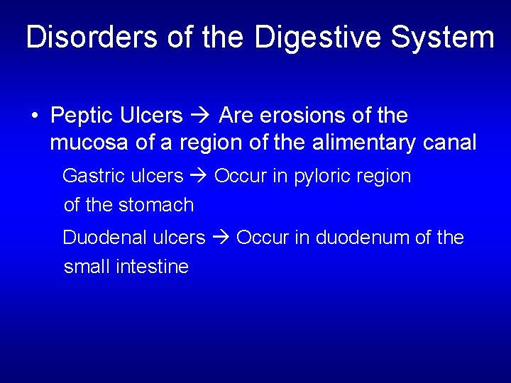 Disorders of the Digestive System • Peptic Ulcers Are erosions of the mucosa of