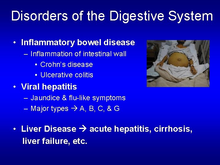 Disorders of the Digestive System • Inflammatory bowel disease – Inflammation of intestinal wall