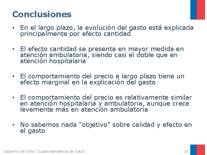 Conclusiones • En el largo plazo, la evolución del gasto está explicada principalmente por