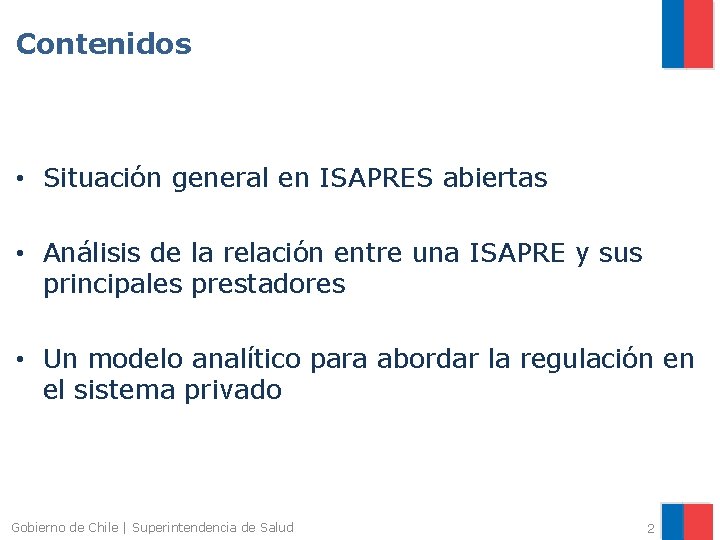 Contenidos • Situación general en ISAPRES abiertas • Análisis de la relación entre una