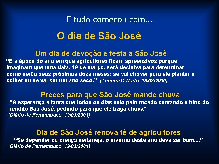 E tudo começou com. . . O dia de São José Um dia de