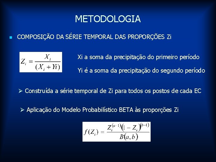 METODOLOGIA n COMPOSIÇÃO DA SÉRIE TEMPORAL DAS PROPORÇÕES Zi Xi a soma da precipitação