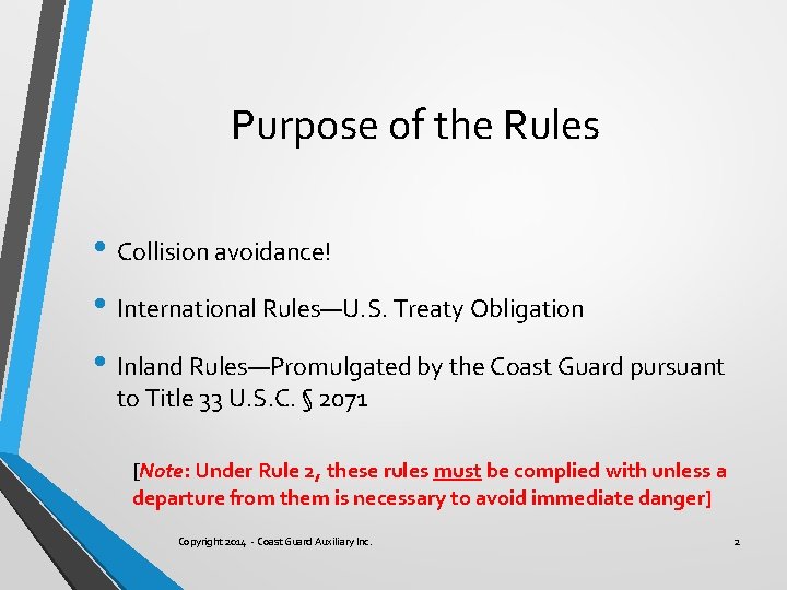 Purpose of the Rules • Collision avoidance! • International Rules—U. S. Treaty Obligation •