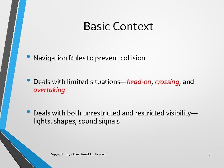 Basic Context • Navigation Rules to prevent collision • Deals with limited situations—head-on, head-on