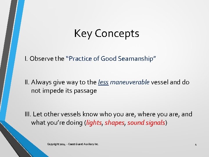 Key Concepts I. Observe the “Practice of Good Seamanship” II. Always give way to