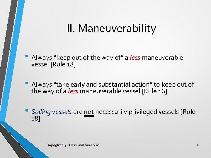 II. Maneuverability • Always “keep out of the way of” a less maneuverable vessel