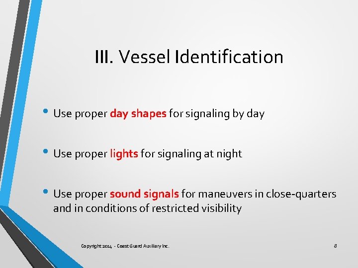 III. Vessel Identification • Use proper day shapes for signaling by day • Use