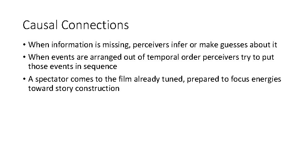 Causal Connections • When information is missing, perceivers infer or make guesses about it