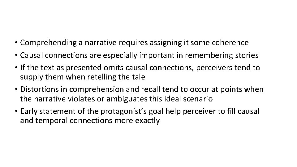  • Comprehending a narrative requires assigning it some coherence • Causal connections are