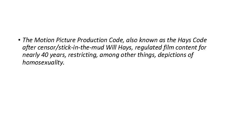  • The Motion Picture Production Code, also known as the Hays Code after