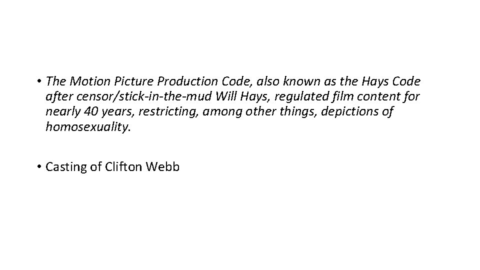  • The Motion Picture Production Code, also known as the Hays Code after