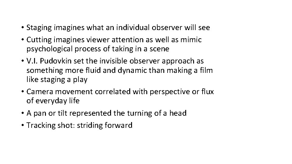  • Staging imagines what an individual observer will see • Cutting imagines viewer
