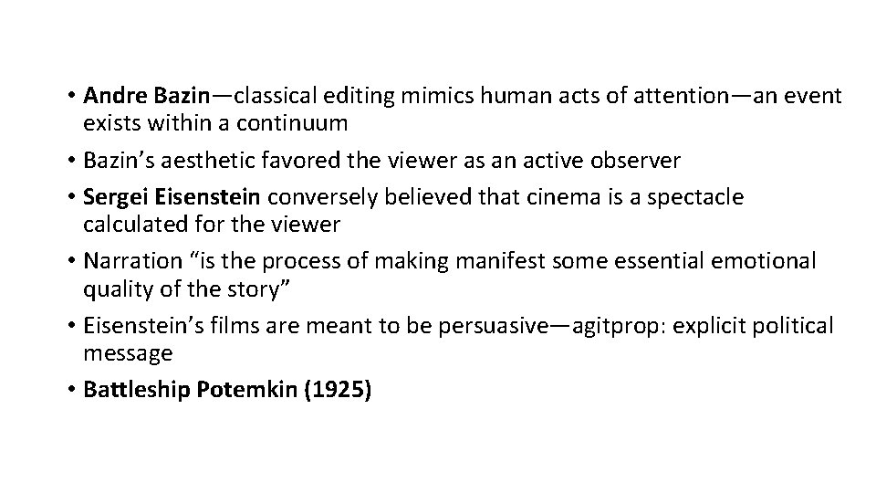  • Andre Bazin—classical editing mimics human acts of attention—an event exists within a