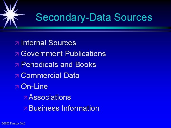 Secondary-Data Sources ä Internal Sources ä Government Publications ä Periodicals and Books ä Commercial
