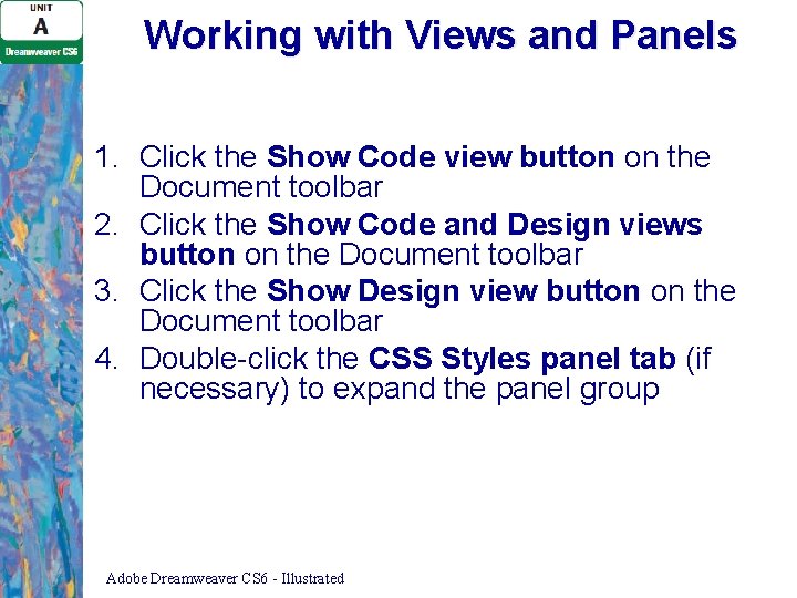 Working with Views and Panels 1. Click the Show Code view button on the Working with Views and Panels 1. Click the Show Code view button on the