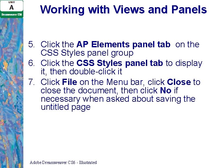 Working with Views and Panels 5. Click the AP Elements panel tab on the Working with Views and Panels 5. Click the AP Elements panel tab on the