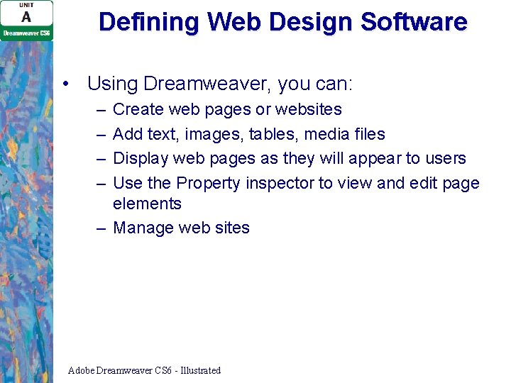 Defining Web Design Software • Using Dreamweaver, you can: – – Create web pages Defining Web Design Software • Using Dreamweaver, you can: – – Create web pages