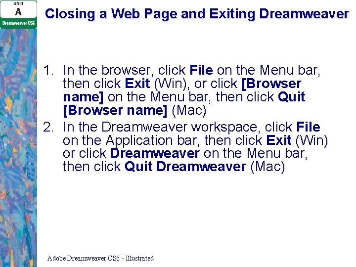 Closing a Web Page and Exiting Dreamweaver 1. In the browser, click File on Closing a Web Page and Exiting Dreamweaver 1. In the browser, click File on