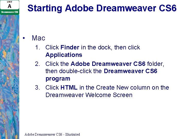 Starting Adobe Dreamweaver CS 6 • Mac 1. Click Finder in the dock, then Starting Adobe Dreamweaver CS 6 • Mac 1. Click Finder in the dock, then