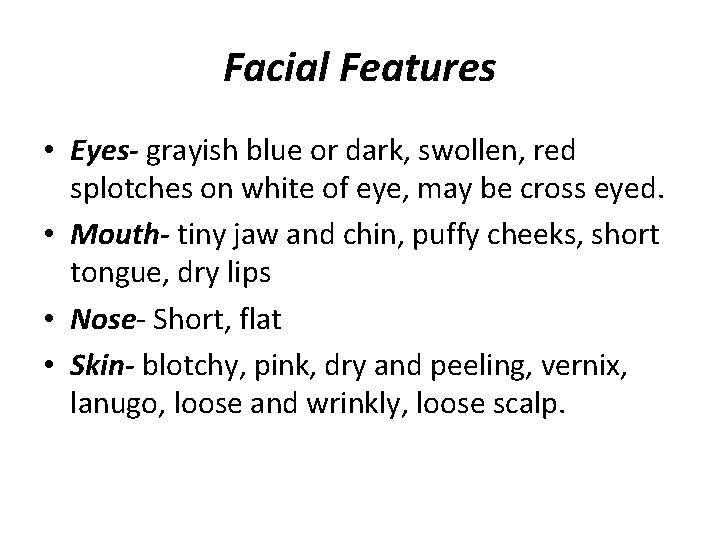 Facial Features • Eyes- grayish blue or dark, swollen, red splotches on white of
