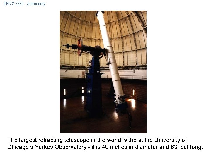 PHYS 3380 - Astronomy The largest refracting telescope in the world is the at