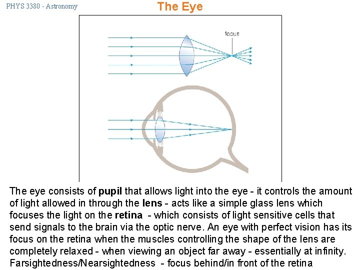 PHYS 3380 - Astronomy The Eye The eye consists of pupil that allows light