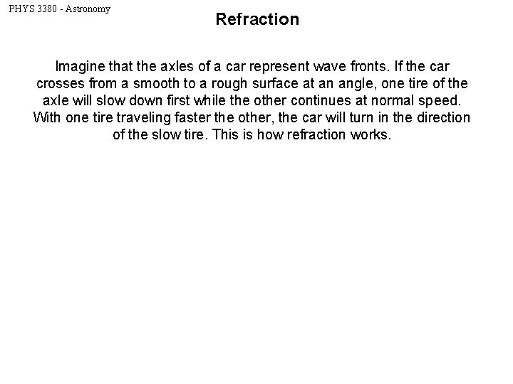 PHYS 3380 - Astronomy Refraction Imagine that the axles of a car represent wave