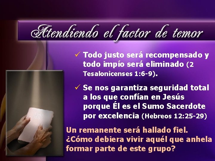 ü Todo justo será recompensado y todo impío será eliminado (2 Tesalonicenses 1: 6