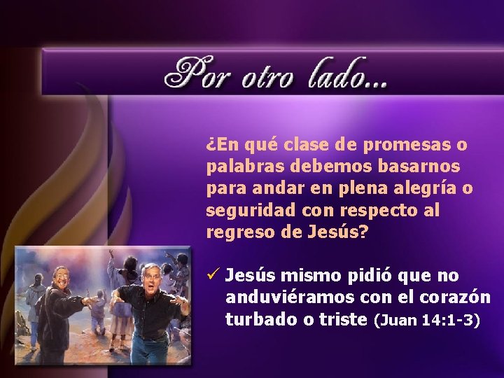 ¿En qué clase de promesas o palabras debemos basarnos para andar en plena alegría