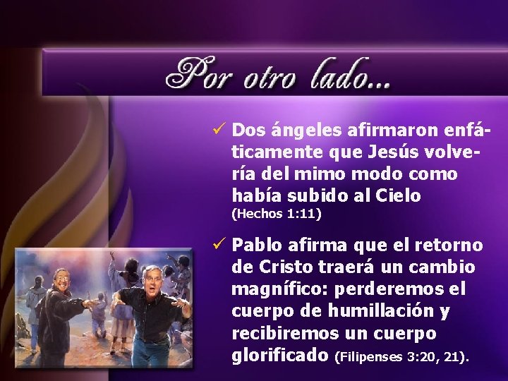 ü Dos ángeles afirmaron enfáticamente que Jesús volvería del mimo modo como había subido