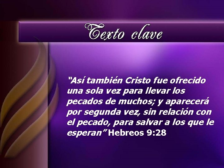 “Así también Cristo fue ofrecido una sola vez para llevar los pecados de muchos;