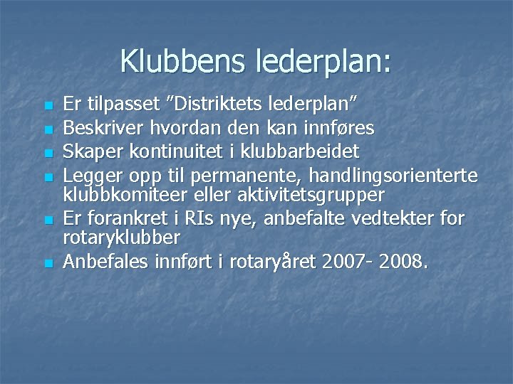 Klubbens lederplan: n n n Er tilpasset ”Distriktets lederplan” Beskriver hvordan den kan innføres