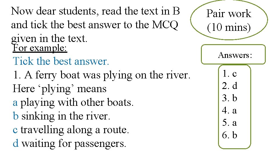 Now dear students, read the text in B and tick the best answer to