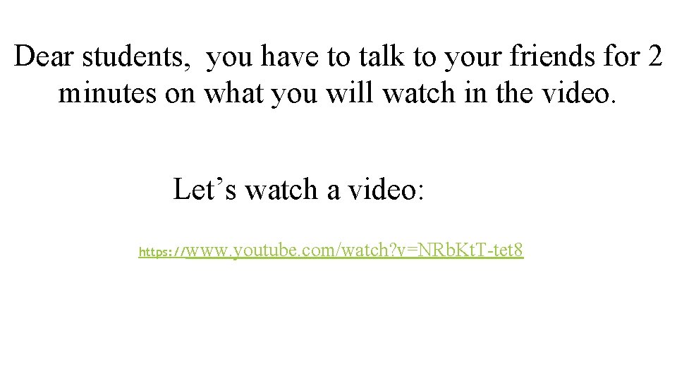 Dear students, you have to talk to your friends for 2 minutes on what