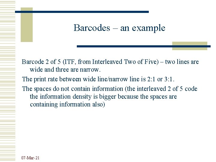 Barcodes – an example Barcode 2 of 5 (ITF, from Interleaved Two of Five) Barcodes – an example Barcode 2 of 5 (ITF, from Interleaved Two of Five)
