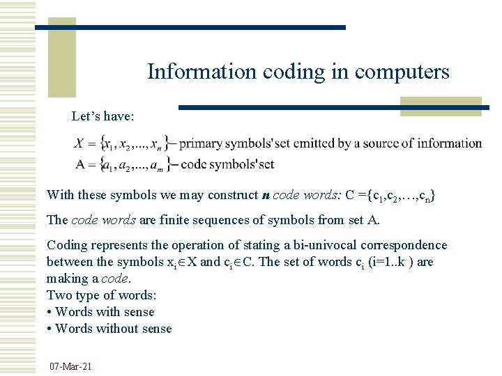 Information coding in computers Let’s have: With these symbols we may construct n code Information coding in computers Let’s have: With these symbols we may construct n code