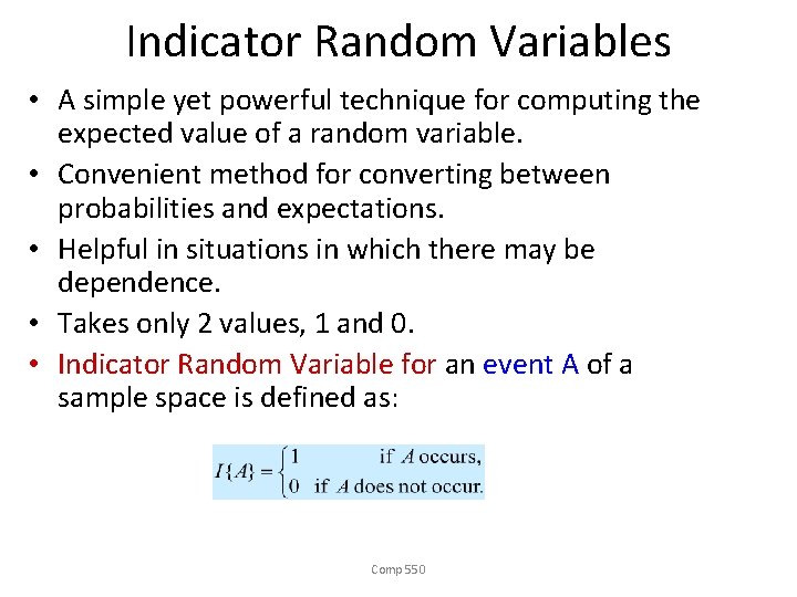 Indicator Random Variables • A simple yet powerful technique for computing the expected value