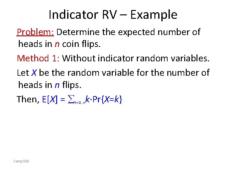 Indicator RV – Example Problem: Determine the expected number of heads in n coin