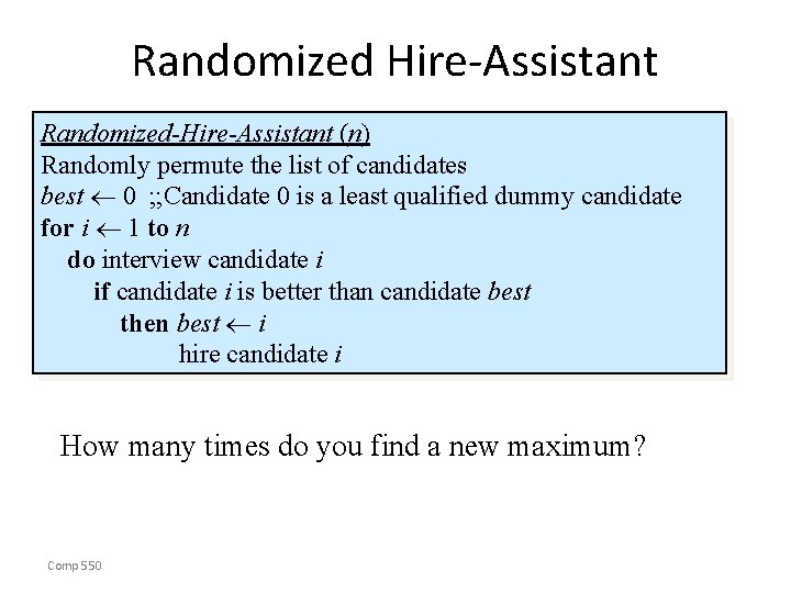 Randomized Hire-Assistant Randomized-Hire-Assistant (n) Randomly permute the list of candidates best 0 ; ;