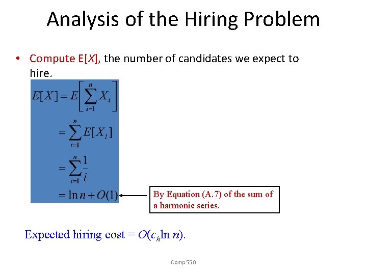 Analysis of the Hiring Problem • Compute E[X], the number of candidates we expect
