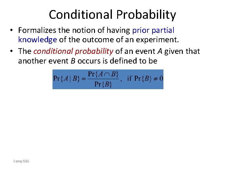 Conditional Probability • Formalizes the notion of having prior partial knowledge of the outcome