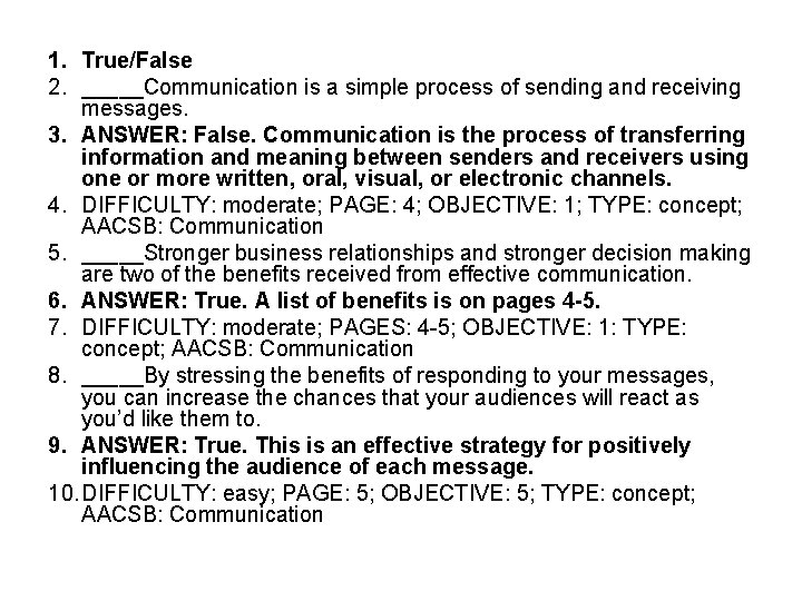 1. True/False 2. _____Communication is a simple process of sending and receiving messages. 3.