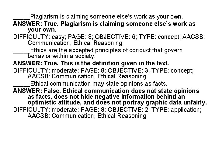 _____Plagiarism is claiming someone else’s work as your own. ANSWER: True. Plagiarism is claiming